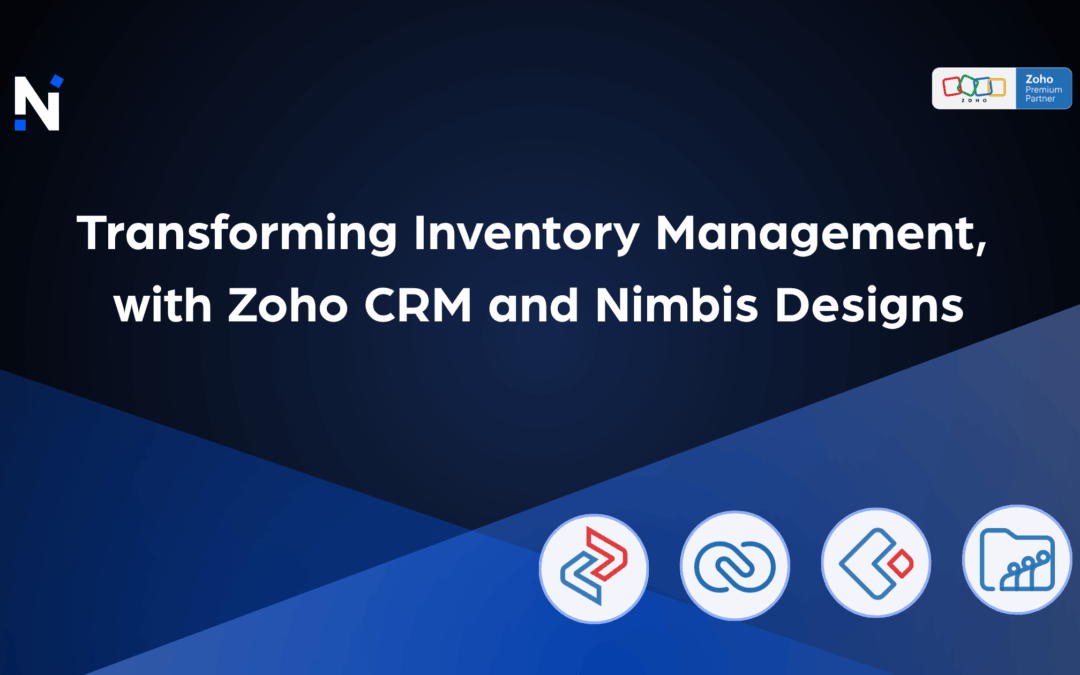 Transforming Inventory Management, with Zoho CRM and Nimbis Designs