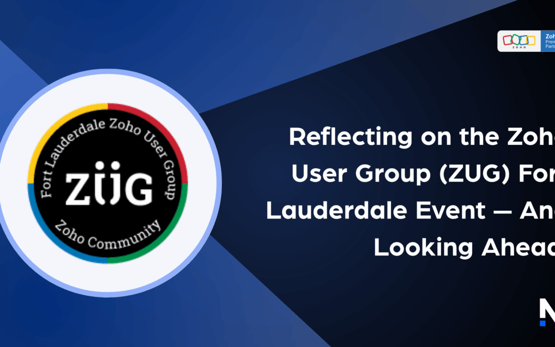 Reflecting on the Zoho User Group (ZUG) Fort Lauderdale Event — And Looking Ahead!
