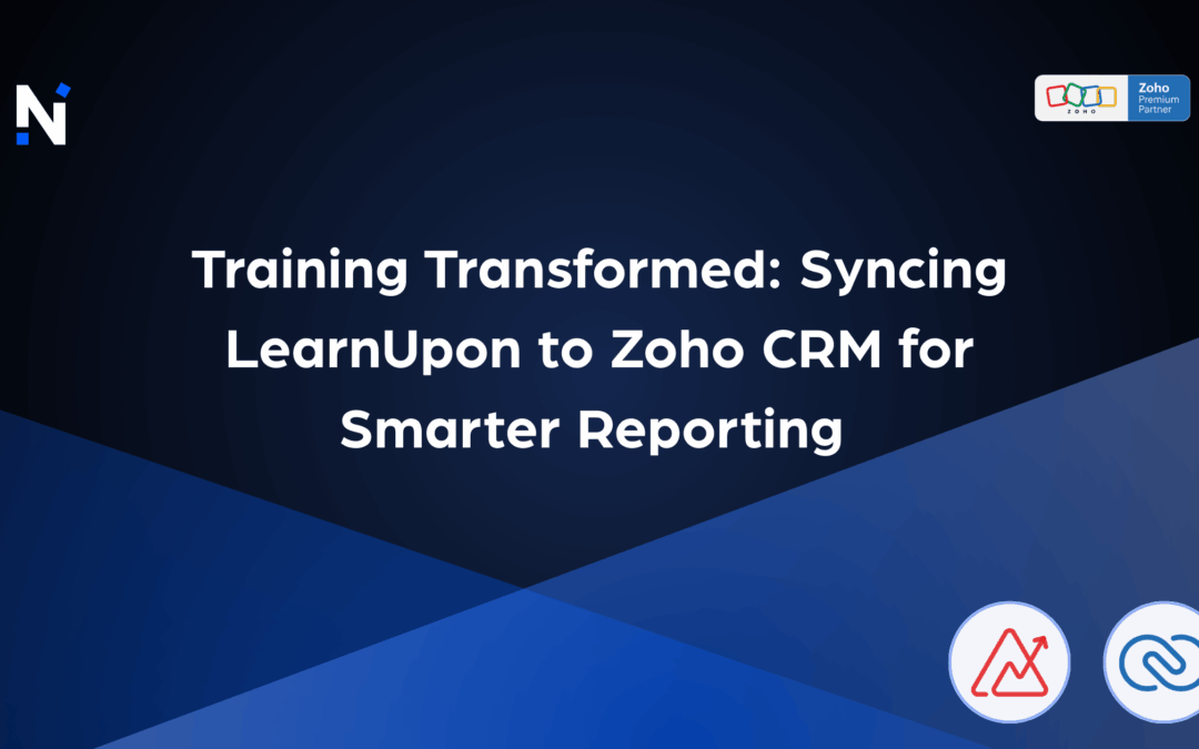 Training Transformed: Syncing LearnUpon to Zoho CRM for Smarter Reporting 