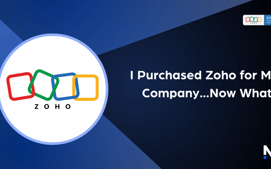 I Purchased Zoho for My Company…Now What?
