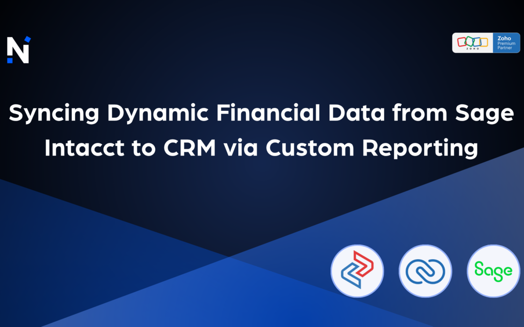 Syncing Dynamic Financial Data from Sage Intacct to CRM via Custom Reporting